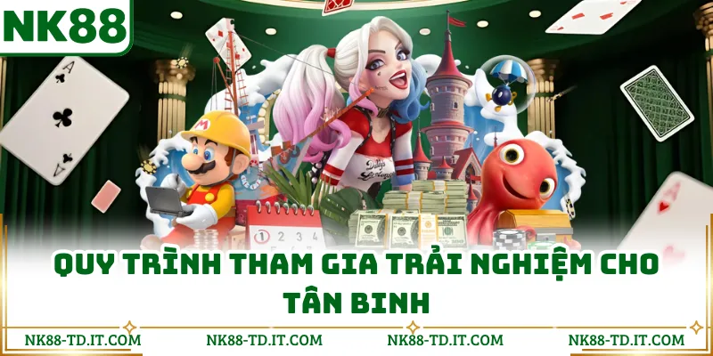 Quy Trình Tham Gia Trải Nghiệm Cho Tân Binh