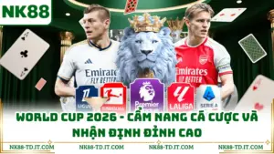 World Cup 2026 - Cẩm Nang Cá Cược Và Nhận Định Đỉnh Cao